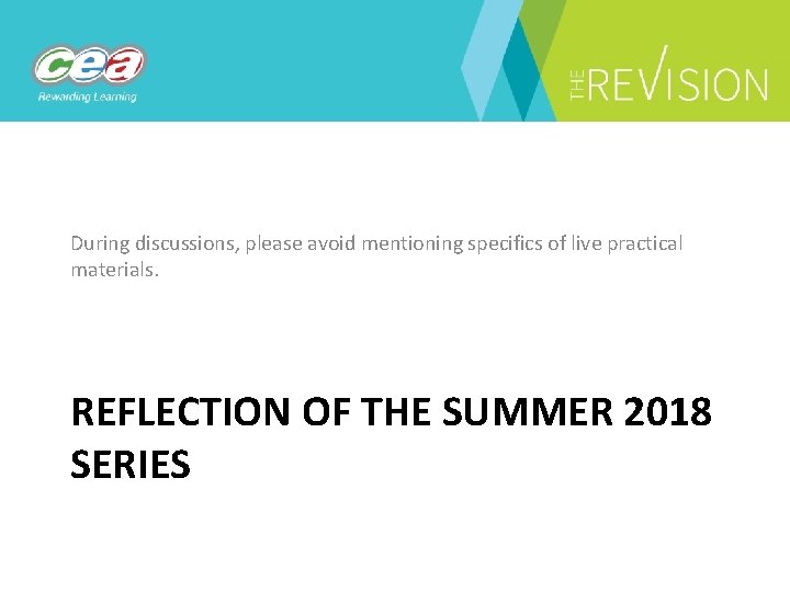 During discussions, please avoid mentioning specifics of live practical materials. REFLECTION OF THE SUMMER