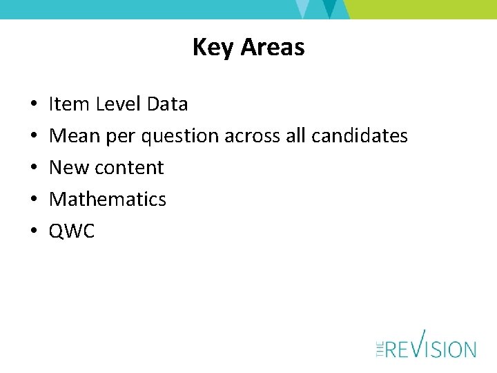 Key Areas • • • Item Level Data Mean per question across all candidates