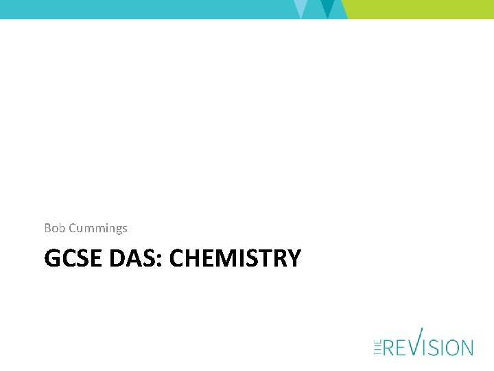 Bob Cummings GCSE DAS: CHEMISTRY 