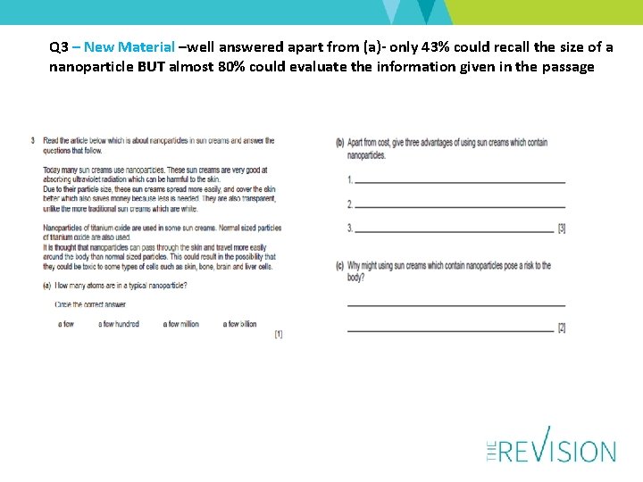 Q 3 – New Material –well answered apart from (a)- only 43% could recall