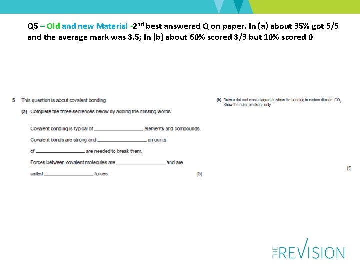 Q 5 – Old and new Material -2 nd best answered Q on paper.