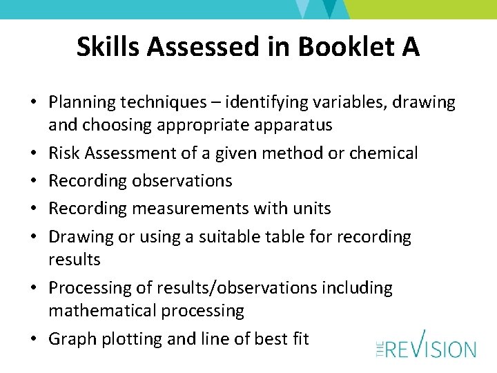 Skills Assessed in Booklet A • Planning techniques – identifying variables, drawing and choosing