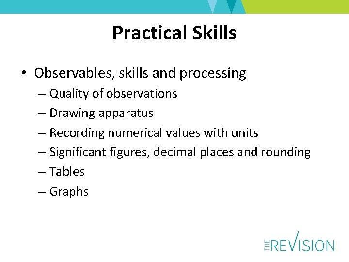 Practical Skills • Observables, skills and processing – Quality of observations – Drawing apparatus