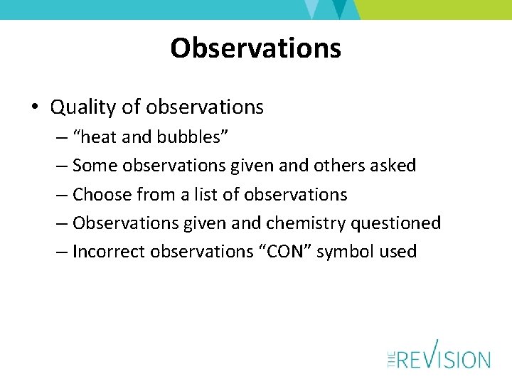Observations • Quality of observations – “heat and bubbles” – Some observations given and