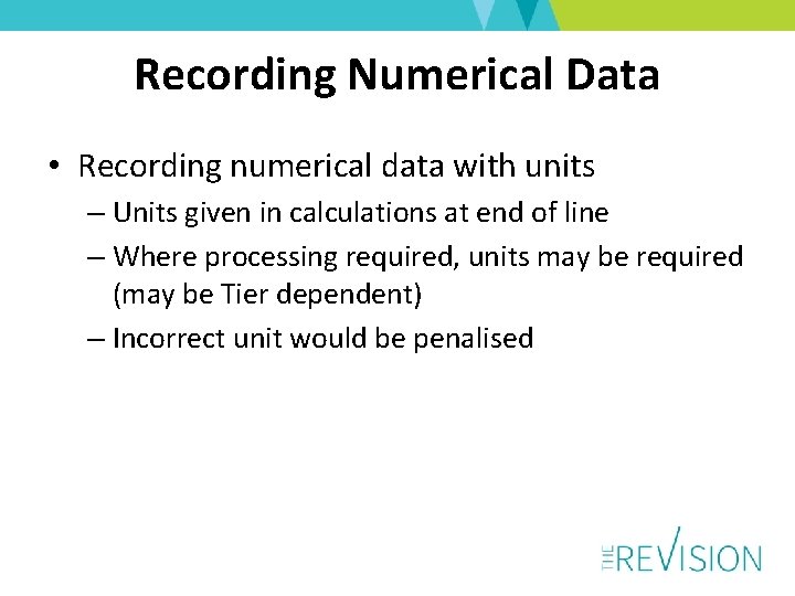 Recording Numerical Data • Recording numerical data with units – Units given in calculations
