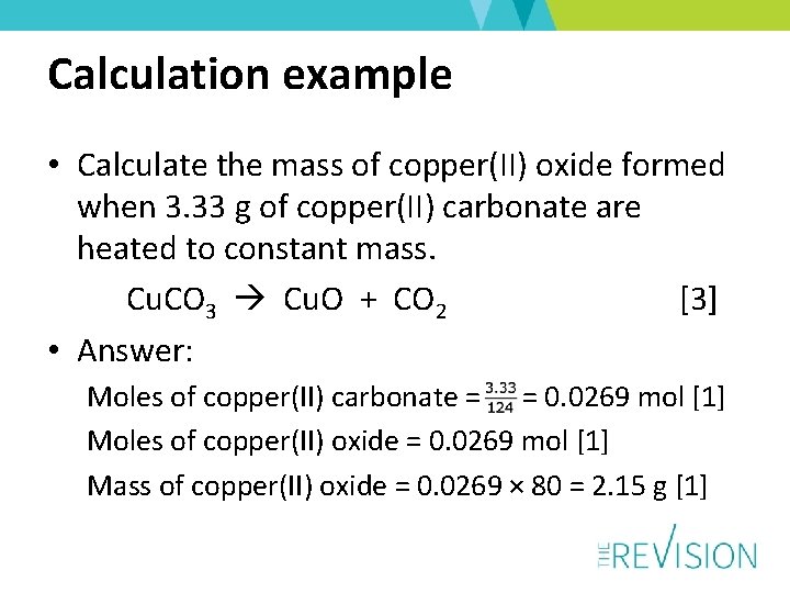 Calculation example • Calculate the mass of copper(II) oxide formed when 3. 33 g