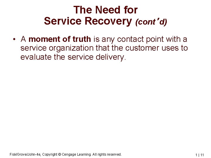 The Need for Service Recovery (cont’d) • A moment of truth is any contact