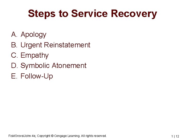 Steps to Service Recovery A. Apology B. Urgent Reinstatement C. Empathy D. Symbolic Atonement