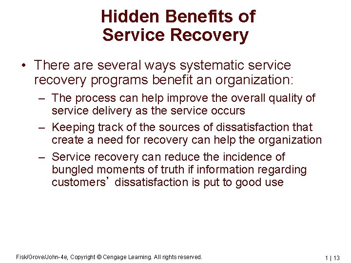 Hidden Benefits of Service Recovery • There are several ways systematic service recovery programs