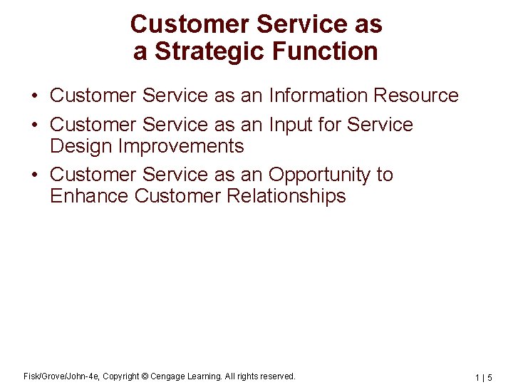 Customer Service as a Strategic Function • Customer Service as an Information Resource •