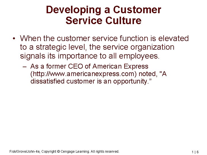 Developing a Customer Service Culture • When the customer service function is elevated to