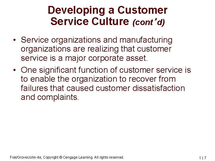 Developing a Customer Service Culture (cont’d) • Service organizations and manufacturing organizations are realizing