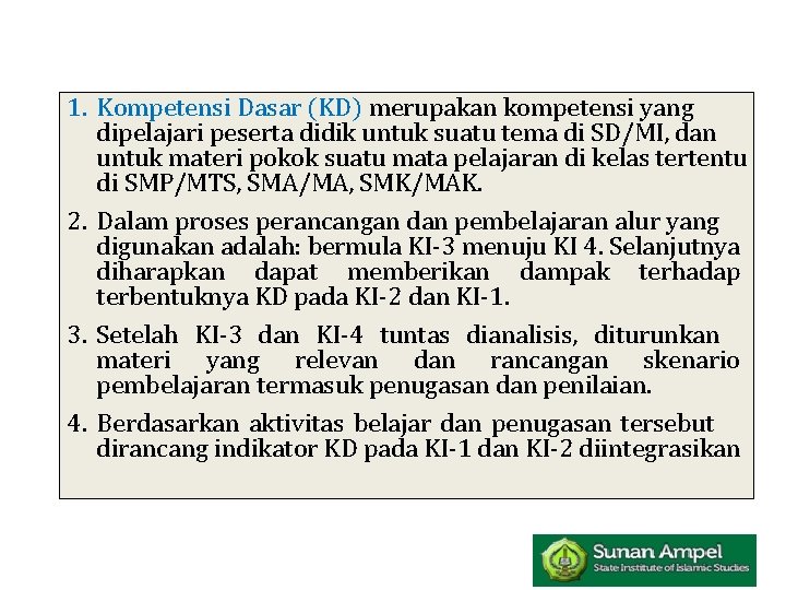 1. Kompetensi Dasar (KD) merupakan kompetensi yang dipelajari peserta didik untuk suatu tema di