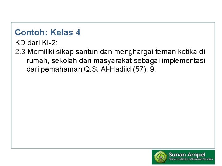 Contoh: Kelas 4 KD dari KI-2: 2. 3 Memiliki sikap santun dan menghargai teman