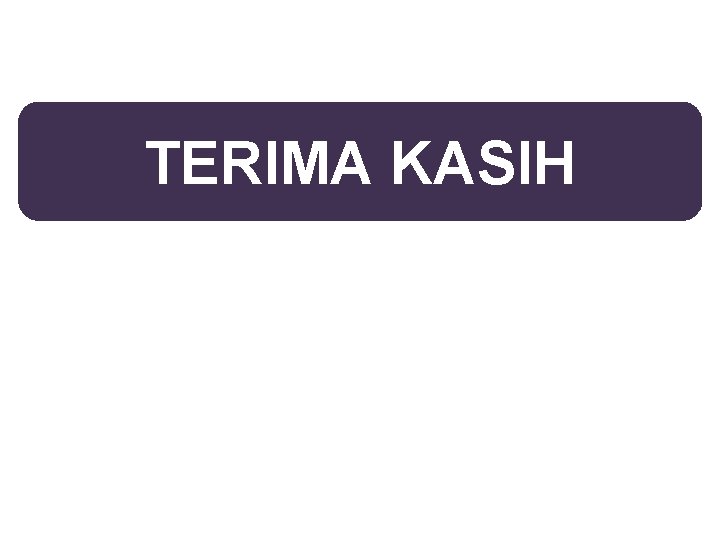 TERIMA KASIH 