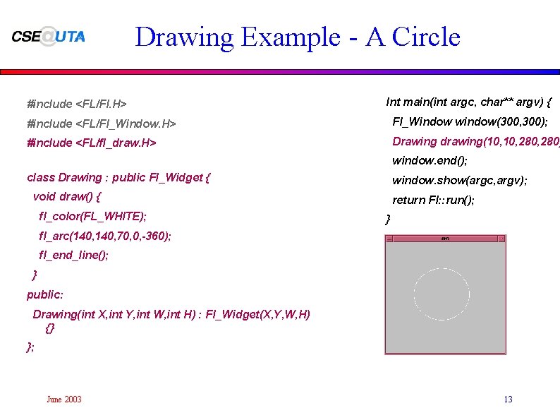Drawing Example - A Circle #include <FL/Fl. H> Int main(int argc, char** argv) {
