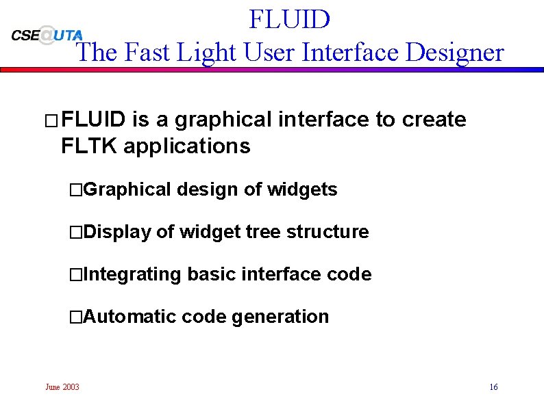 FLUID The Fast Light User Interface Designer � FLUID is a graphical interface to