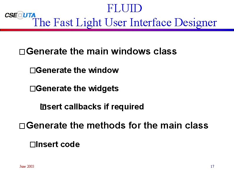 FLUID The Fast Light User Interface Designer � Generate the main windows class �Generate