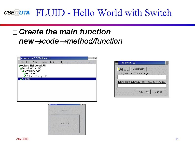 FLUID - Hello World with Switch � Create the main function new®code®method/function June 2003