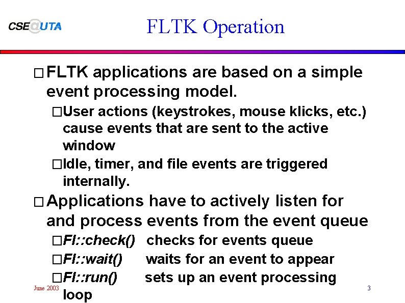FLTK Operation � FLTK applications are based on a simple event processing model. �User
