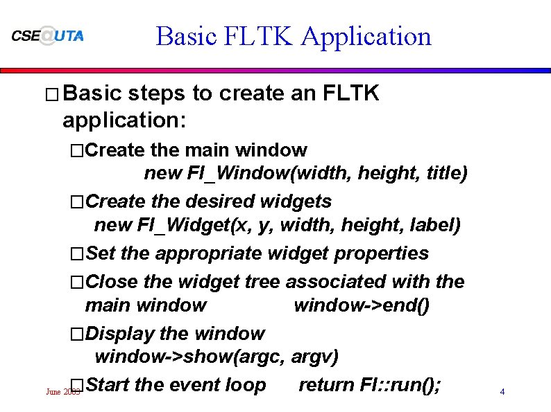 Basic FLTK Application � Basic steps to create an FLTK application: �Create the main