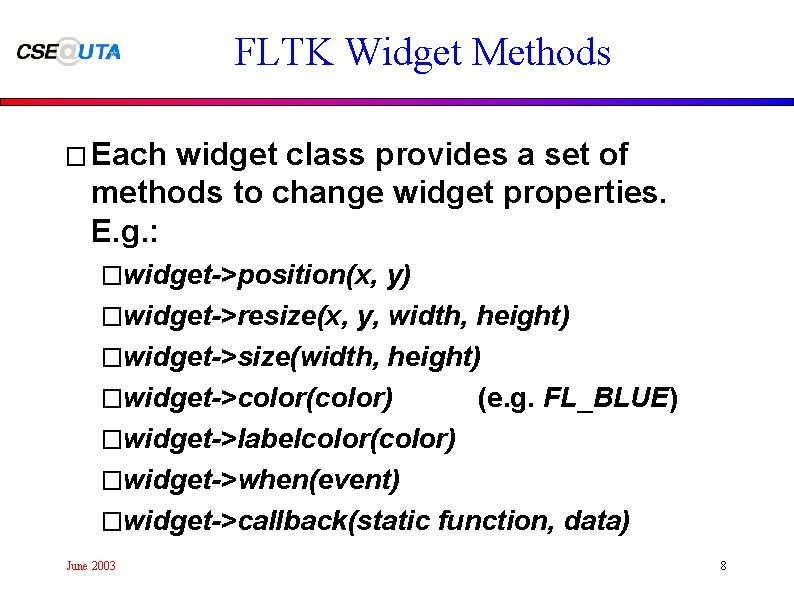 FLTK Widget Methods � Each widget class provides a set of methods to change
