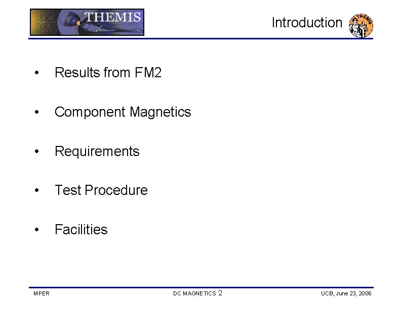 Introduction • Results from FM 2 • Component Magnetics • Requirements • Test Procedure