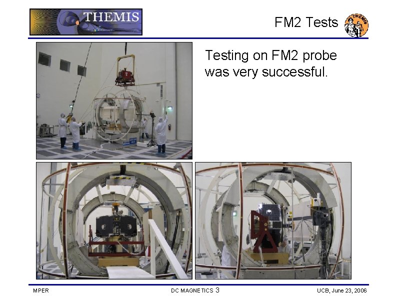 FM 2 Tests Testing on FM 2 probe was very successful. MPER DC MAGNETICS