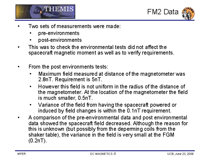 FM 2 Data • • MPER Two sets of measurements were made: • pre-environments