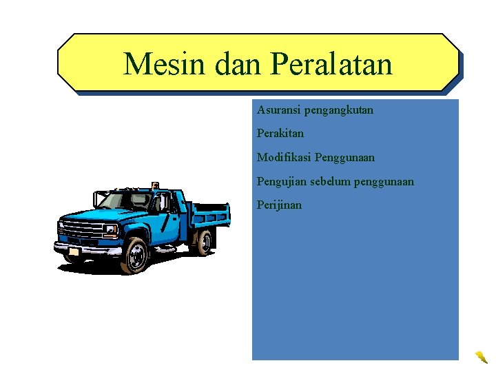 Mesin dan Peralatan Asuransi pengangkutan Perakitan Modifikasi Penggunaan Pengujian sebelum penggunaan Perijinan 