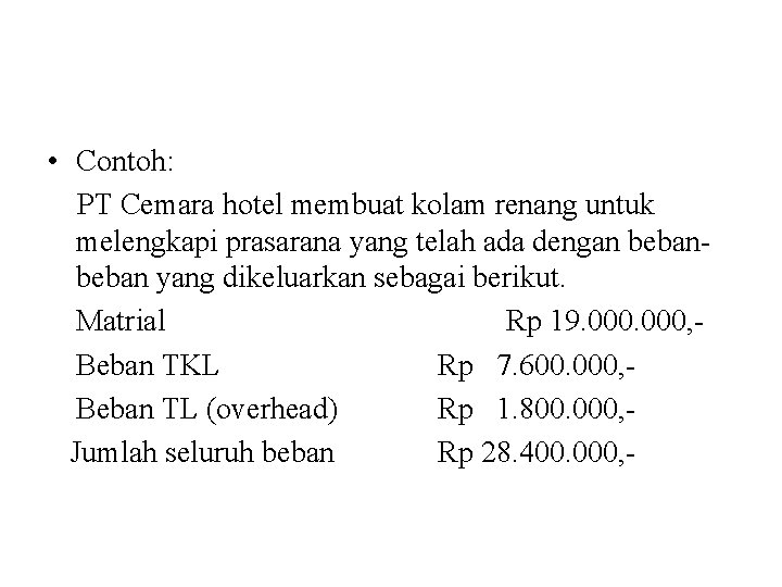  • Contoh: PT Cemara hotel membuat kolam renang untuk melengkapi prasarana yang telah