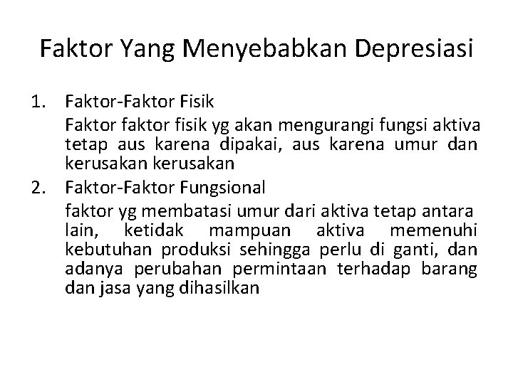 Faktor Yang Menyebabkan Depresiasi 1. Faktor-Faktor Fisik Faktor fisik yg akan mengurangi fungsi aktiva