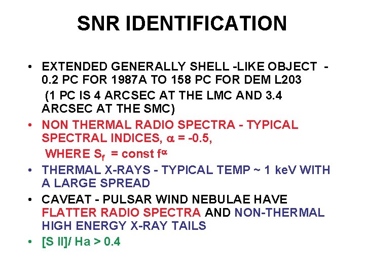 SNR IDENTIFICATION • EXTENDED GENERALLY SHELL -LIKE OBJECT 0. 2 PC FOR 1987 A