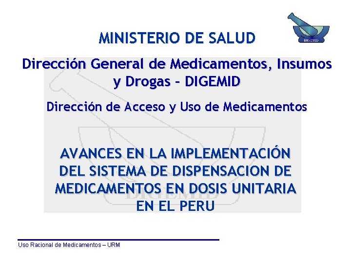 MINISTERIO DE SALUD Dirección General de Medicamentos, Insumos y Drogas – DIGEMID Dirección de