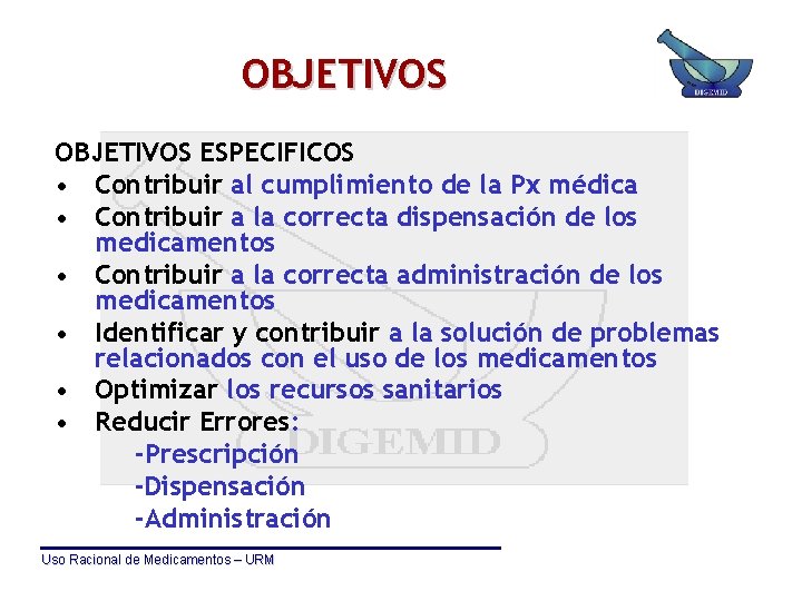 OBJETIVOS ESPECIFICOS • Contribuir al cumplimiento de la Px médica • Contribuir a la