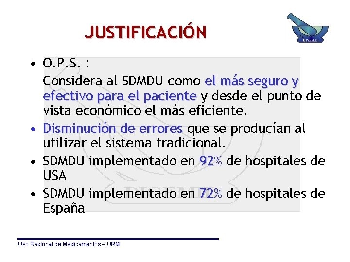 JUSTIFICACIÓN • O. P. S. : Considera al SDMDU como el más seguro y