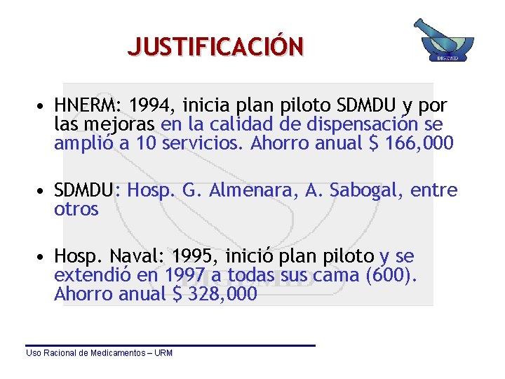 JUSTIFICACIÓN • HNERM: 1994, inicia plan piloto SDMDU y por las mejoras en la