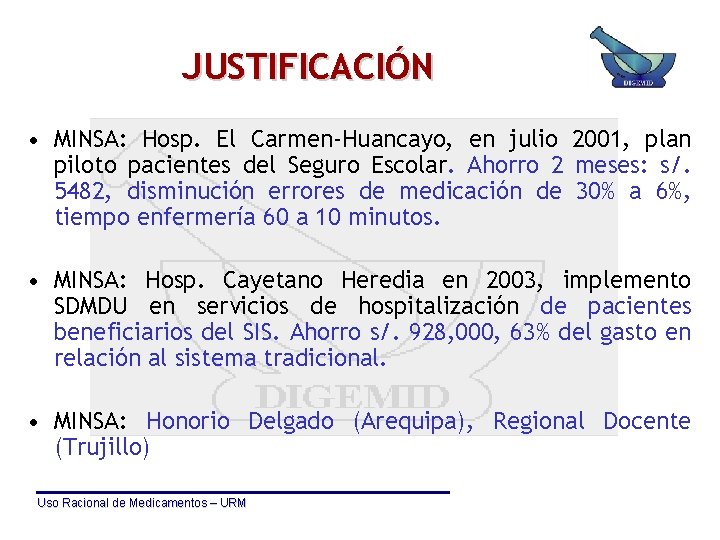 JUSTIFICACIÓN • MINSA: Hosp. El Carmen-Huancayo, en julio 2001, plan piloto pacientes del Seguro