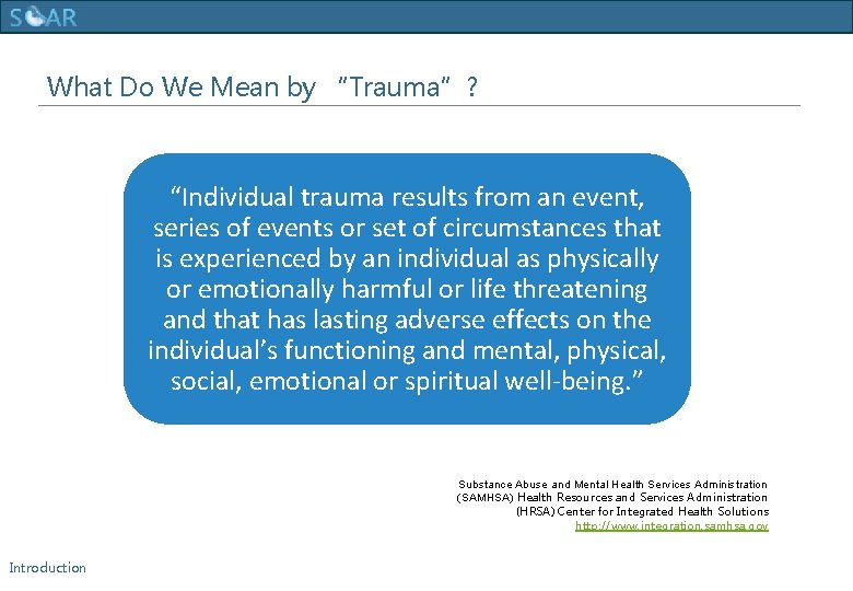 Human Trafficking Training What Do We Mean by “Trauma”? “Individual trauma results from an