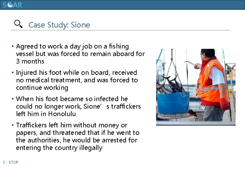 Human Trafficking Training Case Study: Sione • Agreed to work a day job on