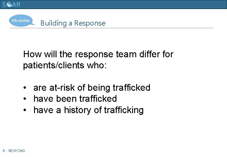Human Trafficking Training Discussion Building a Response How will the response team differ for