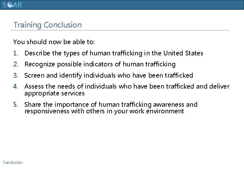 Human Trafficking Training Conclusion You should now be able to: 1. Describe the types
