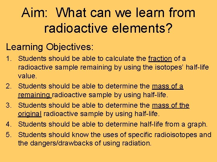 Aim: What can we learn from radioactive elements? Learning Objectives: 1. Students should be