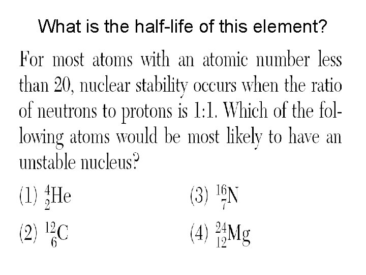 What is the half-life of this element? 