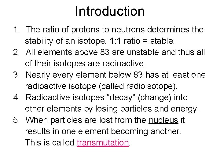 Introduction 1. The ratio of protons to neutrons determines the stability of an isotope.