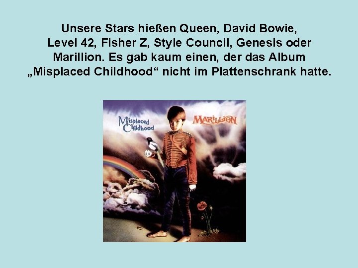Unsere Stars hießen Queen, David Bowie, Level 42, Fisher Z, Style Council, Genesis oder