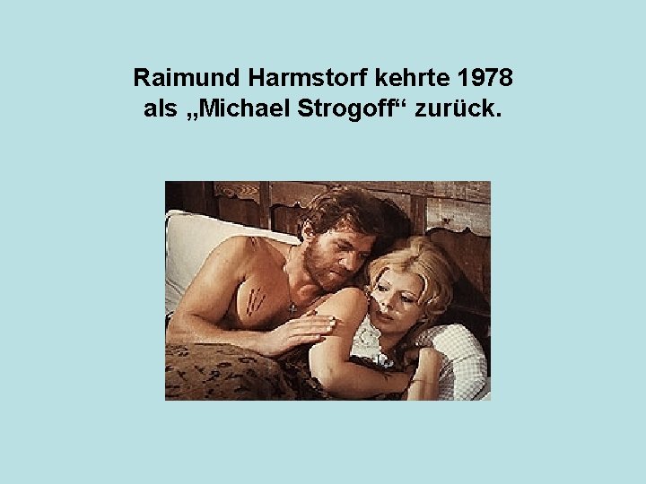 Raimund Harmstorf kehrte 1978 als „Michael Strogoff“ zurück. 