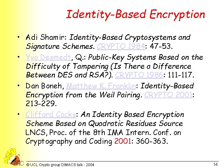 Identity-Based Encryption • Adi Shamir: Identity-Based Cryptosystems and Signature Schemes. CRYPTO 1984: 47 -53.