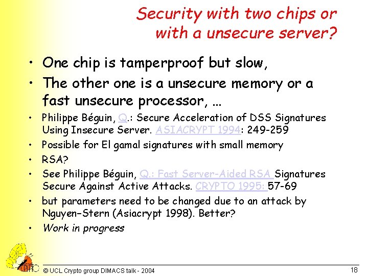 Security with two chips or with a unsecure server? • One chip is tamperproof