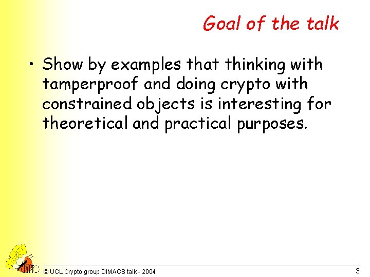 Goal of the talk • Show by examples that thinking with tamperproof and doing